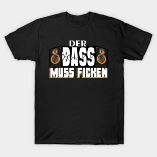 Techno der Bass muss ficken T-Shirt